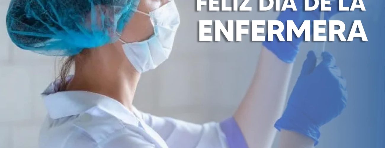 Feliz Día de la Enfermera y el Enfermero